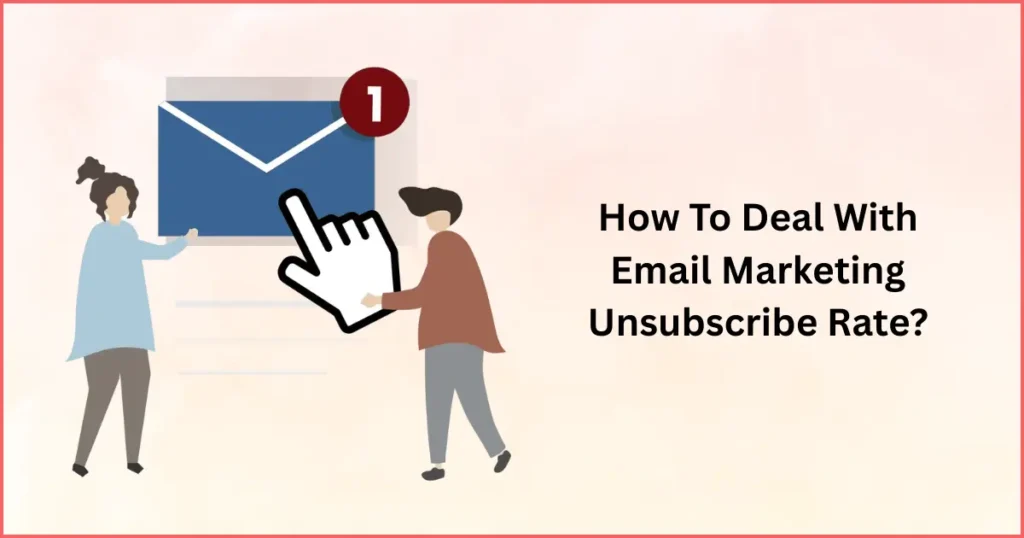 How to Deal with Email Marketing Unsubscribe Rate