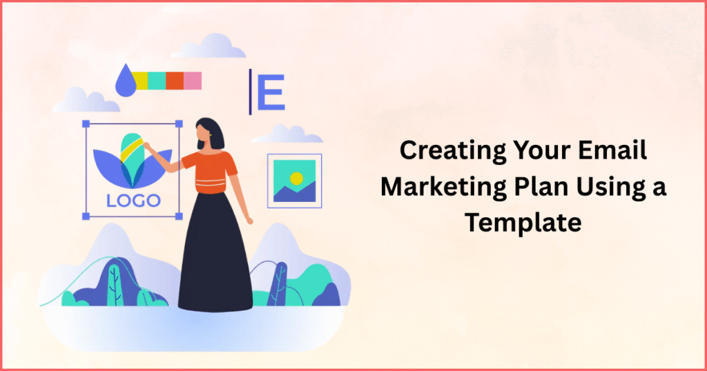 Creating Your Email Marketing Plan Using a Template